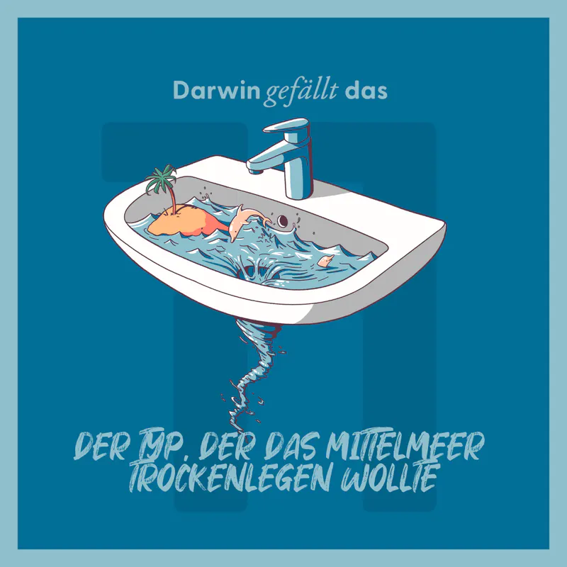 Vorschaubild mit dem Titelbild der Episode 'Der Typ, der das Mittelmeer trockenlegen wollte'.
