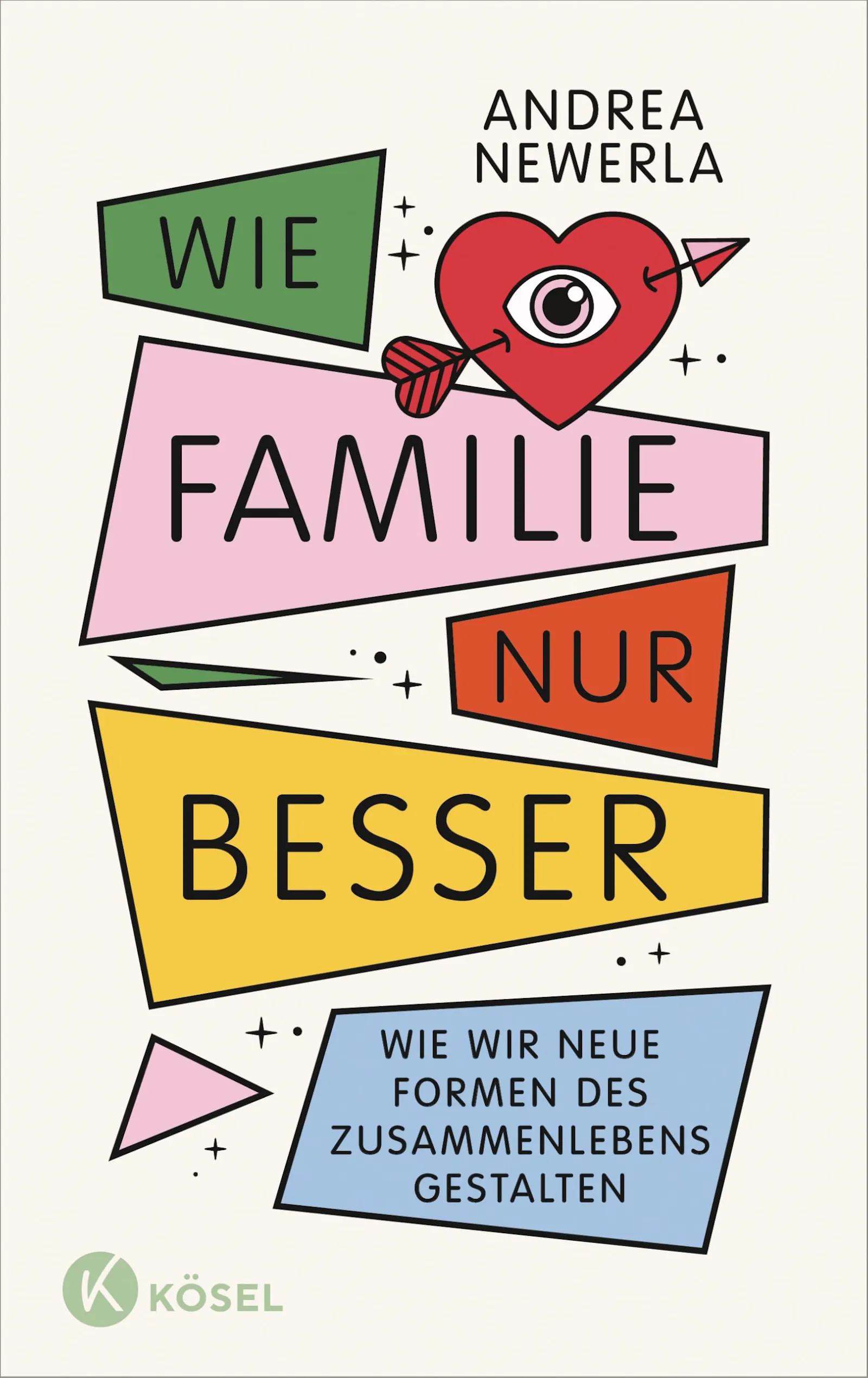 Wie Familie, nur besser: Wie wir neue Formen des Zusammenlebens gestalten : Newerla, Andrea: Amazon.de: Bücher