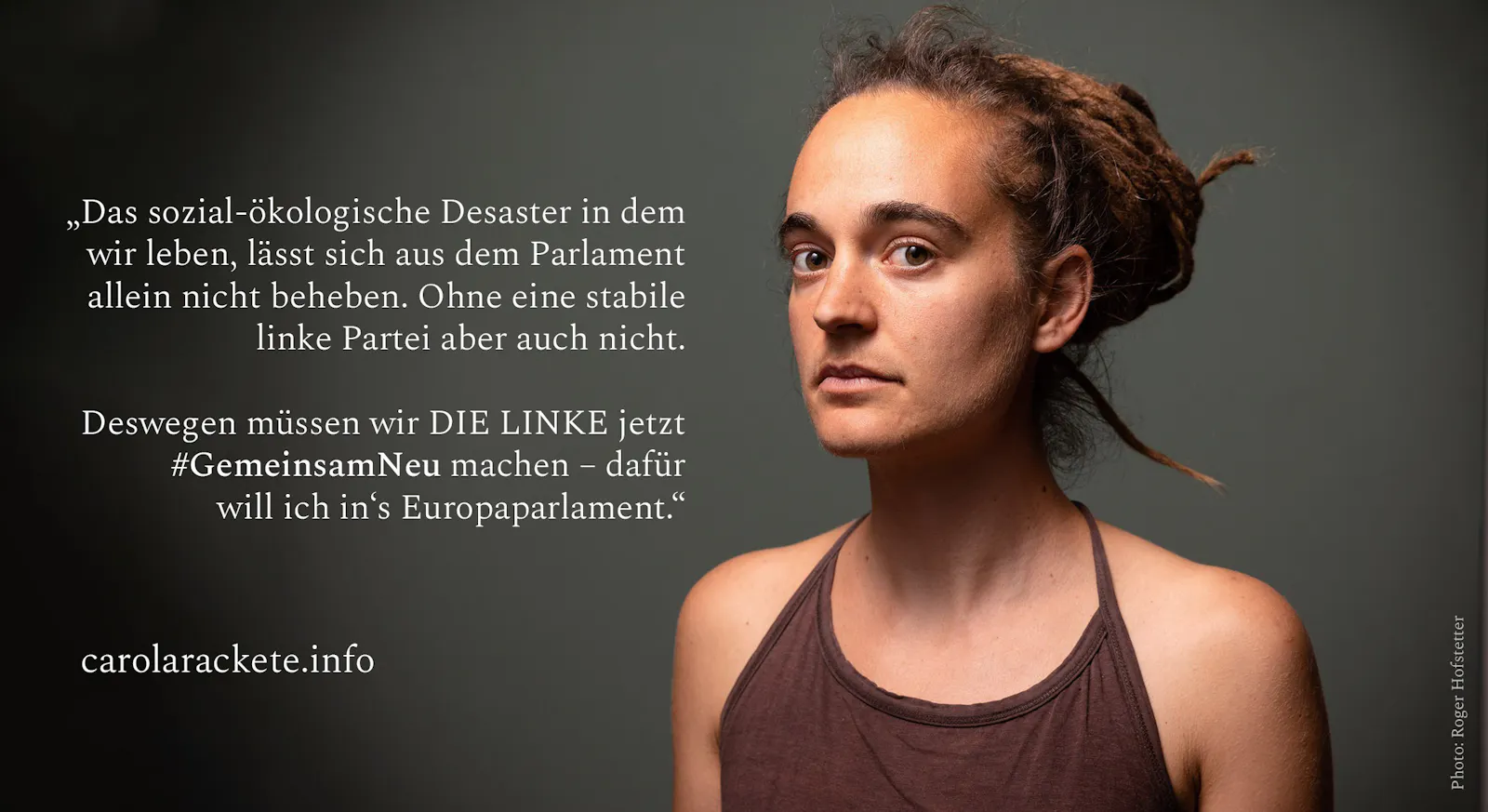 Ein Portrait von Carola Rackete mit dem Zitat: „Das sozial-ökologische Desaster in dem wir leben, lässt sich aus dem Parlament allein nicht beheben. Ohne eine stabile linke Partei aber auch nicht. Deswegen müssen wir DIE LINKE jetzt #GemeinsamNeu machen - dafür will ich in's Europaparlament."