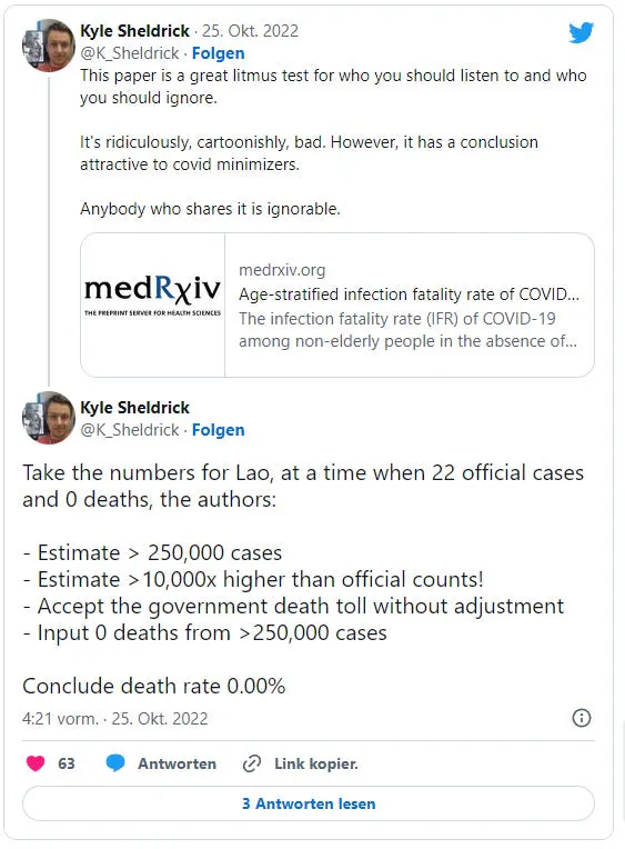 Kyle Shedrick am 25. Oktober 2022 auf Twitter: "This paper is a great litmus test for who you should listen to and who you should ignore. It's ridiculously, cartoonishly, bad. However, it has a conclusion attractive to covid minimizers. Anybody who shares it is ignorable. Take the numbers for Lao, at a time when 22 official cases and 0 deaths, the authors: - Estimate > 250,000 cases - Estimate >10,000x higher than official counts! - Accept the government death toll without adjustment - Input 0 deaths from >250,000 cases Conclude death rate 0.00%"
