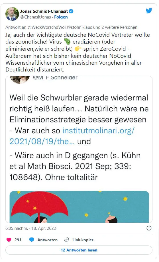 Jonas Schmidt-Chanasit am 18. April 2022 auf X: "Ja, auch der wichtigste deutsche NoCovid Vertreter wollte das zoonotische! Virus 🦠 eradizieren (oder eliminieren,wie er schreibt) 👉 sprich ZeroCovid - Außerdem hat sich bisher kein deutscher NoCovid Wissenschaftlicher vom chinesischen Vorgehen in aller Deutlichkeit distanziert." Er fügt einen Screenshot mit einem Tweet von Matthias F. Schneider an, der seine Sichtweise belegen soll.