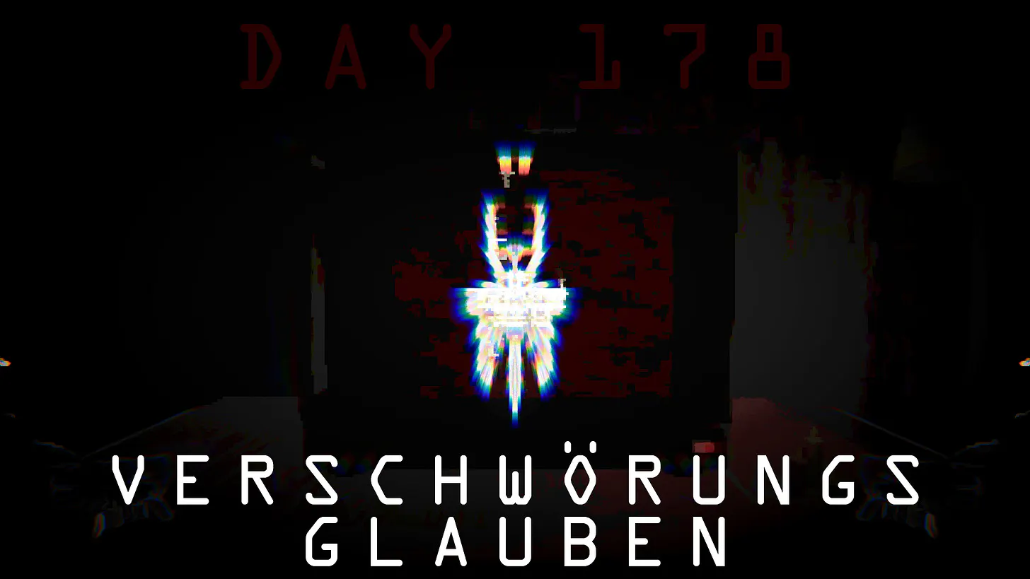 Bearbeiteter Screenshot aus dem Spiel Day178. Bildtext: Day 178: Verschwörungsglauben.
